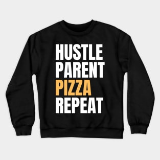 Hustle Parent Pizza Repeat Crewneck Sweatshirt